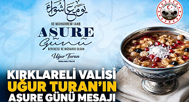 Kırklareli Valisi Uğur Turan’ın Aşure Günü Mesajı