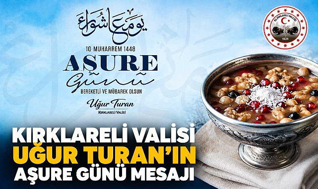 Kırklareli Valisi Uğur Turan’ın Aşure Günü Mesajı