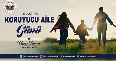Kırklareli Valisi Uğur Turan’ın Koruyucu Aile Günü Mesajı
