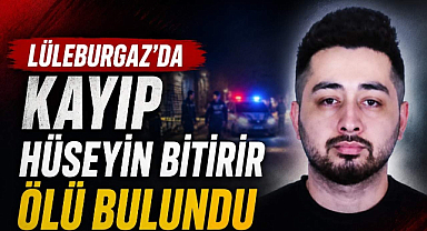 Lüleburgaz’da Kayıp Hüseyin Bitirir Ölü Bulundu