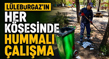 Lüleburgaz'ın Her Köşesinde Hummalı Çalışma 