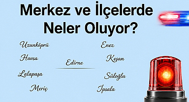 Merkez ve İlçelerde Neler Oluyor?
