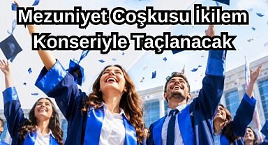 Mezuniyet Coşkusu İkilem Konseriyle Taçlanacak