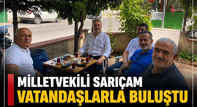 Milletvekili Sarıçam Vatandaşlarla Buluştu