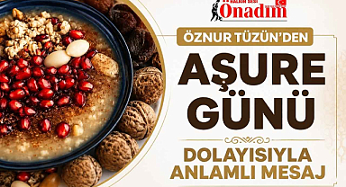 Öznur Tüzün'den Aşure Günü Dolayısıyla Anlamlı Mesaj