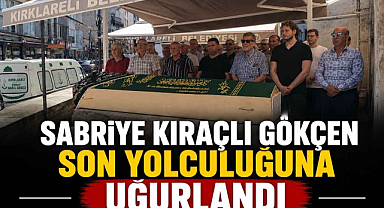 Sabriye Kıraçlı Gökçen Son Yolculuğuna Uğurlandı