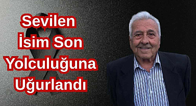 Sevilen İsim Hayata Veda Etti