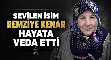 Sevilen İsim Remziye Kenar Hayata Veda Etti