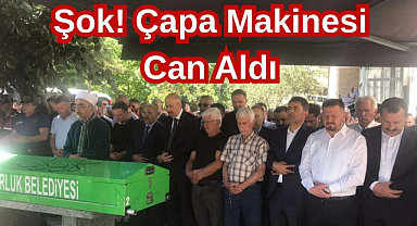 Şok! Çapa Makinesi Can Aldı