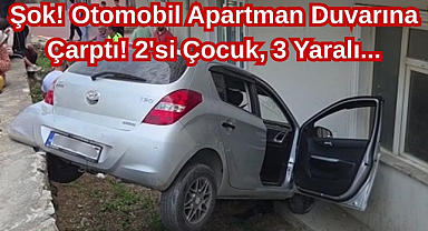 Şok! Otomobil Apartman Duvarına Çarptı! 2'si Çocuk, 3 Yaralı...