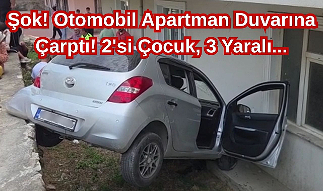 Şok! Otomobil Apartman Duvarına Çarptı! 2'si Çocuk, 3 Yaralı...