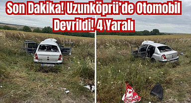 Son Dakika! Uzunköprü'de Otomobil Devrildi! 4 Yaralı