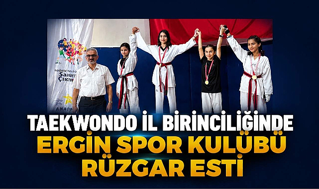 Taekwondo İl Birinciliğinde Ergin Spor Kulübü Rüzgarı Esti