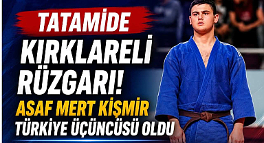 Tatamide Kırklareli Rüzgarı! Asaf Mert Kişmir Türkiye Üçüncüsü Oldu