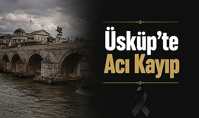 Üsküp'te Acı Kayıp