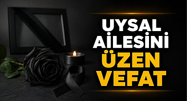 Uysal Ailesini Üzen Vefat
