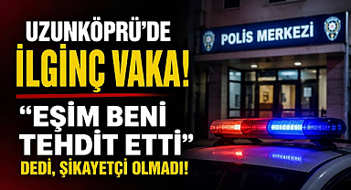 Uzunköprü'de İlginç Vaka! 