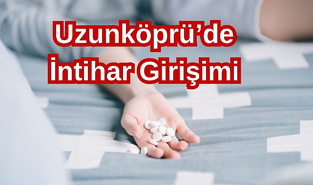 Uzunköprü’de İntihar Girişimi
