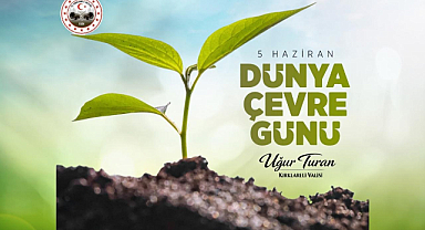 Vali Uğur Turan’dan Dünya Çevre Günü ve Türkiye Çevre Haftası Mesajı