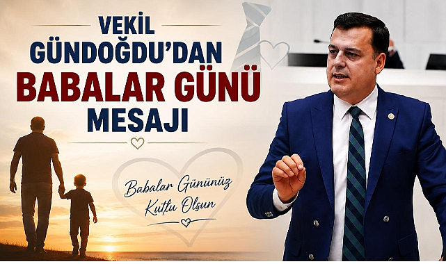 Vekil Gündoğdu’dan Babalar Günü Mesajı