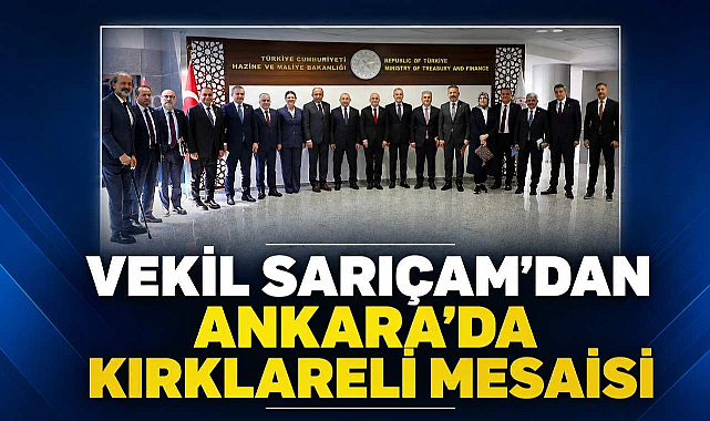 Vekil Sarıçam’dan Ankara’da Kırklareli Mesaisi