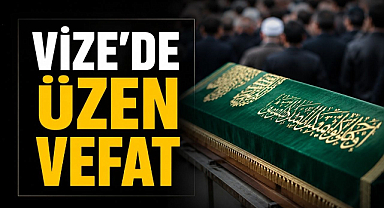 Vize'de Üzen Vefat