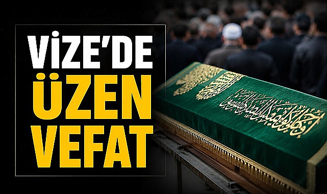 Vize'de Üzen Vefat