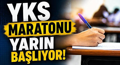 YKS Maratonu Yarın Başlıyor! 