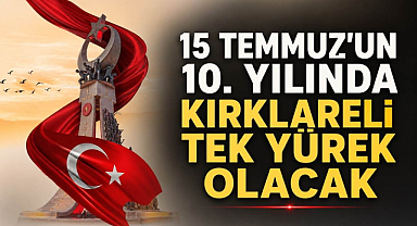 15 Temmuz'un 10. Yılında Kırklareli Tek Yürek Olacak