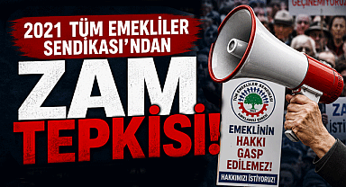2021 Tüm Emekliler Sendikası'ndan Zam Tepkisi
