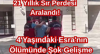 21 Yıllık Sır Perdesi Aralandı! 4 Yaşındaki Esra'nın Ölümünde Şok Gelişme