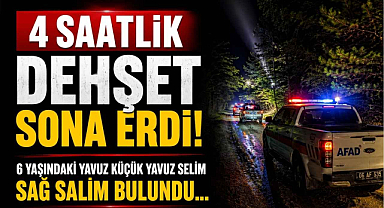 4 Saatlik Dehşet Sona Erdi! 6 Yaşındaki Yavuz Küçük Yavuz Selim Sağ Salim Bulundu…
