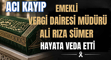 Acı Kayıp Emekli Vergi Dairesi Müdürü Ali Rıza Sümer Hayata Veda Etti