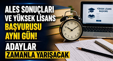 ALES Sonuçları ve Yüksek Lisans Başvurusu Aynı Gün! Adaylar Zamanla Yarışacak