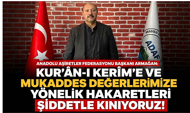 Anadolu Aşiretler Federasyonu Başkanı Armağan: