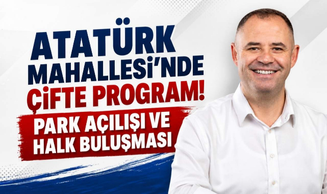 Atatürk Mahallesi'nde Çifte Program! Park Açılışı ve Halk Buluşması