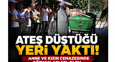Ateş Düştüğü Yeri Yaktı! Anne ve Kızın Cenazesinde Gözyaşları Sel Oldu..