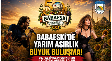 Babaeski'de Yarım Asırlık Büyük Buluşma! 50. Festival Programının İlk Detayları Belli Oldu