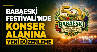 Babaeski Festivali'nde Konser Alanına Yeni Düzenleme