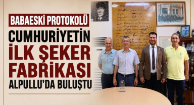 Babaeski Protokolü Cumhuriyetin İlk Şeker Fabrikası Alpullu'da Buluştu