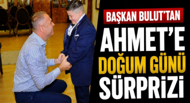 Başkan Bulut'tan Ahmet'e Doğum Günü Sürprizi