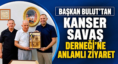 Başkan Bulut'tan Kanser Savaş Derneği'ne Anlamlı Ziyaret