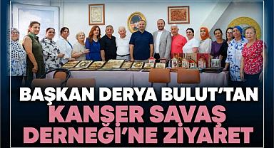 Başkan Derya Bulut'tan Kanser Savaş Derneği’ne Ziyaret