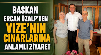 Başkan Ercan Özalp'ten Vize'nin Çınarlarına Anlamlı Ziyaret