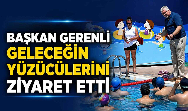 Başkan Gerenli Geleceğin Yüzücülerini Ziyaret Etti