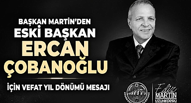 Başkan Martin’den Eski Başkan Ercan Çobanoğlu İçin Vefat Yıl Dönümü Mesajı