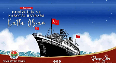 Başkan Recep Gün'den 1 Temmuz Denizcilik ve Kabotaj Bayramı Mesajı