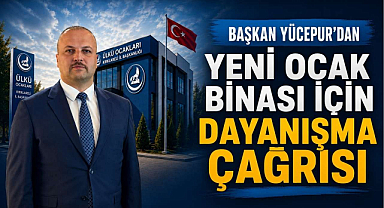 Başkan Yücepur’dan Yeni Ocak Binası İçin Dayanışma Çağrısı