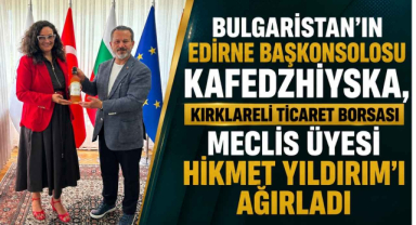 Bulgaristan’ın Edirne Başkonsolosu Kafedzhiyska, Kırklareli Ticaret Borsası Meclis Üyesi Hikmet Yıldırım’ı Ağırladı