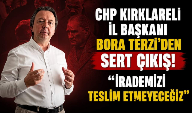 CHP Kırklareli İl Başkanı Bora Terzi'den Sert Çıkış!
